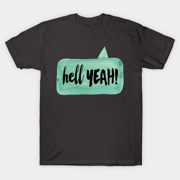 hell YEAH! speech bubble T-Shirt by SevenRoses